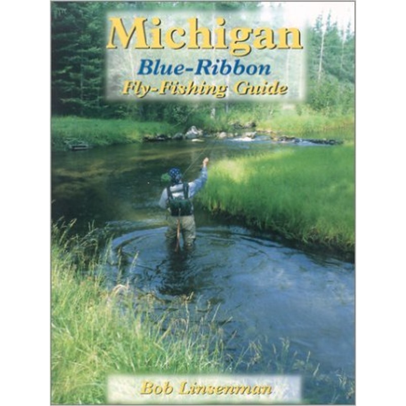 Michigan Blue Ribbon Fly Fishing Guide
