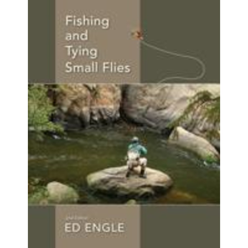 Fishing and Tying Small Flies Ed Engle 2nd Edition Hardcover
