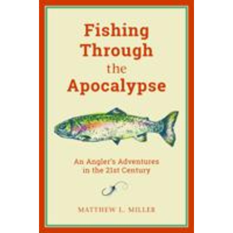Fishing Through the Apocalypse Matthew Miller