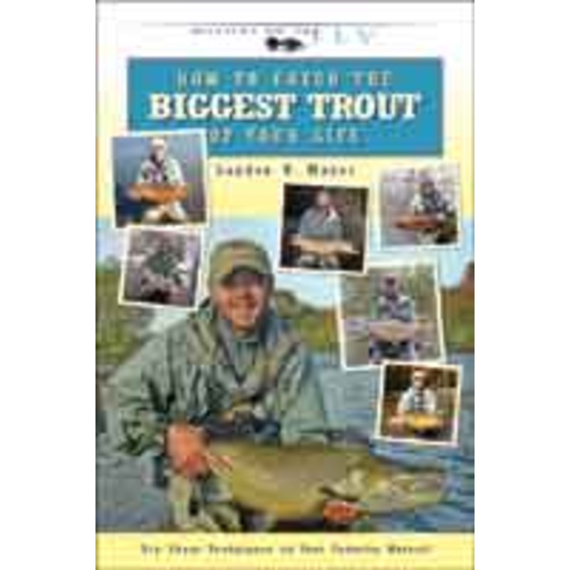How to Catch the Biggest Trout