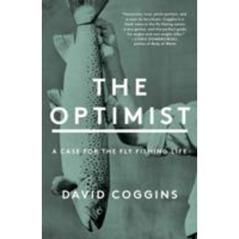 The Optimist: A Case for the Fly Fishing Life (Hardcover)