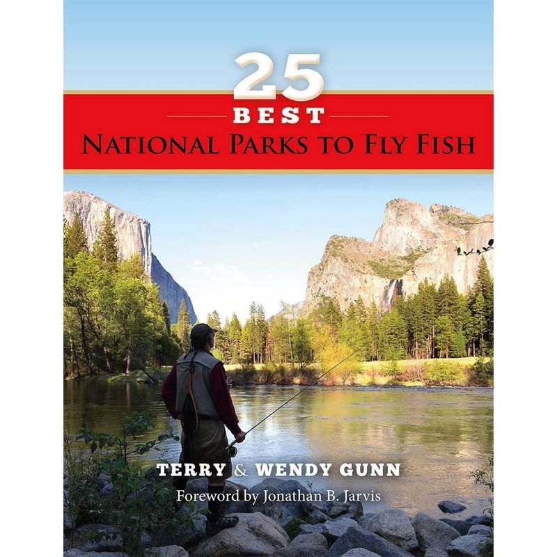 25 Best National Parks to Fly Fish by Terry and Wendy Gunn
