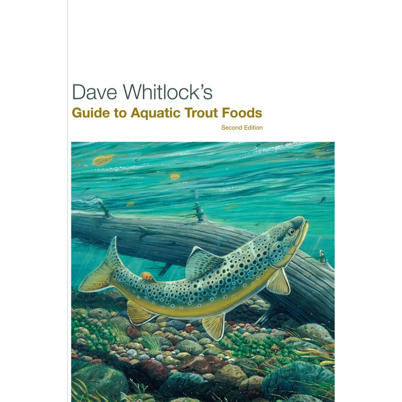 Dave Whitlock’s Guide to Aquatic Trout Foods  2nd Edition by Dave Whitlock