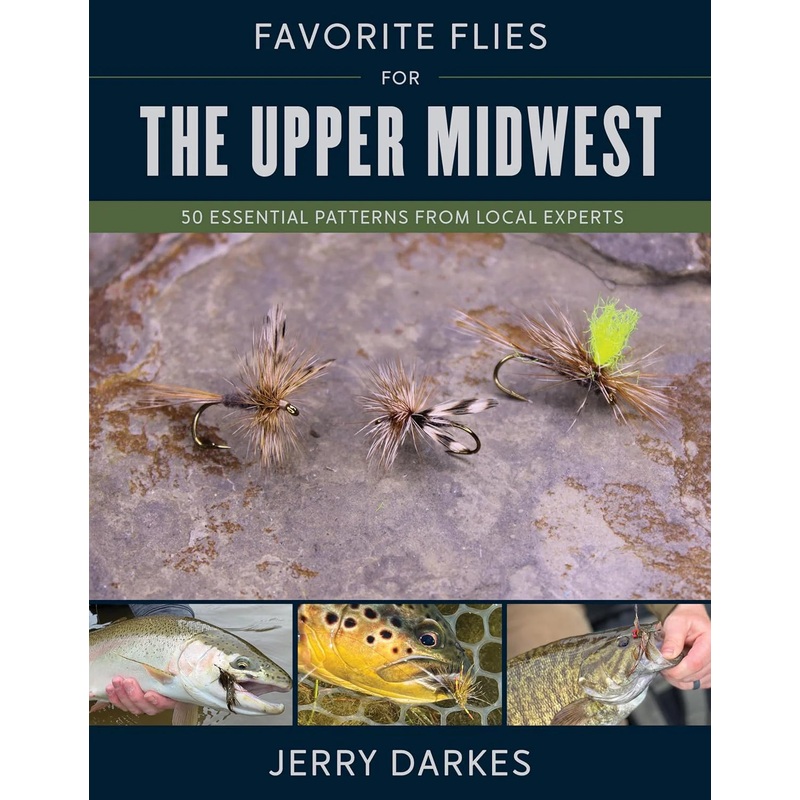 Favorite Flies for the Upper Midwest: 50 Essential Patterns from Local Experts by  Jerry Darkes