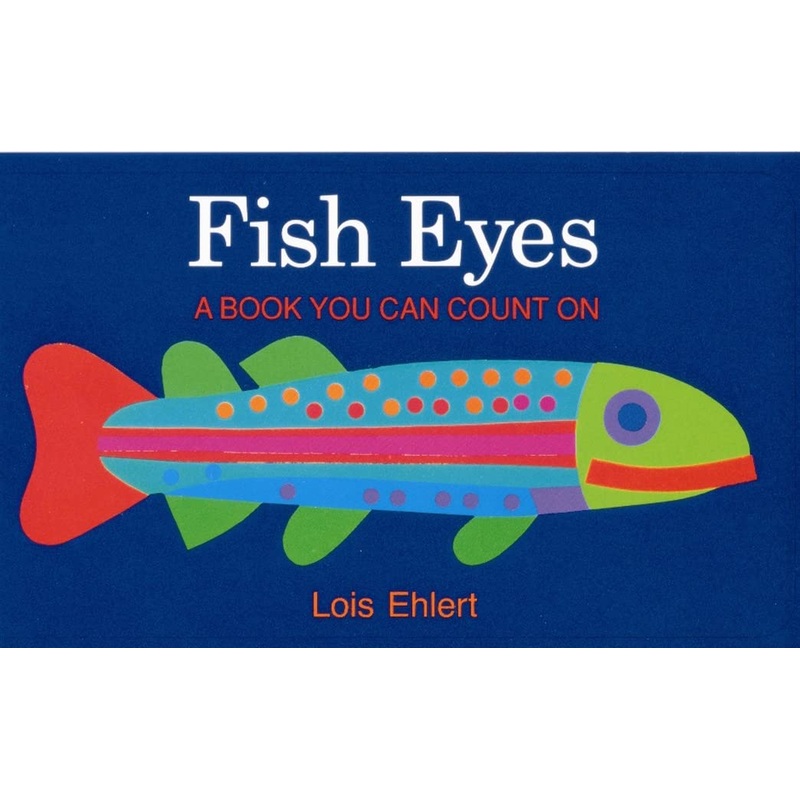 Fish Eyes: A Book You Can Count On by Lois Ehlert
