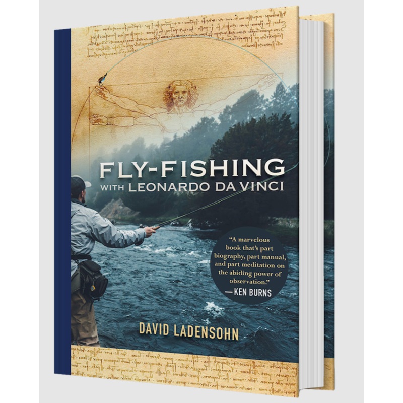 Fly Fishing with Leonardo da Vinci by David Ladensohn
