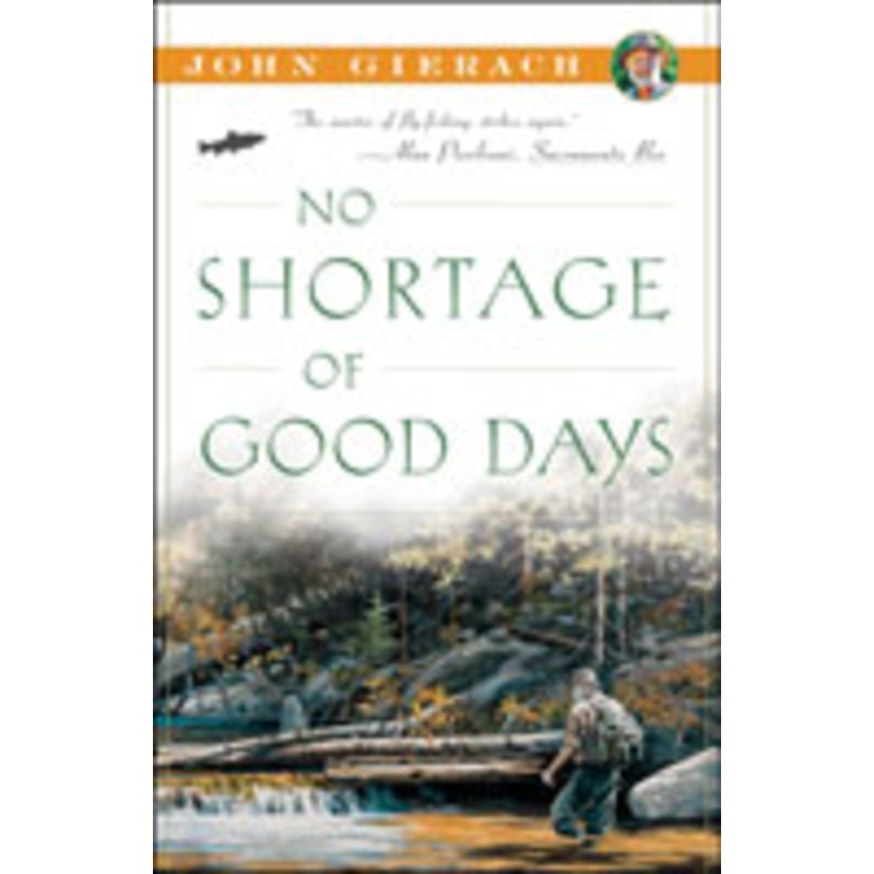 No Shortage Of Good Days by John Gierach