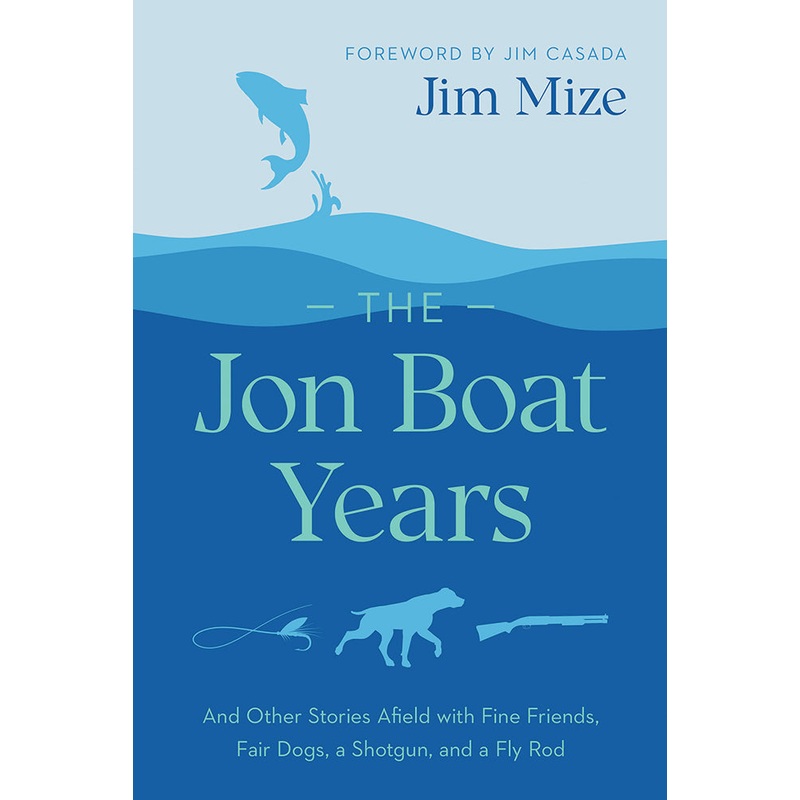 The Jon Boat Years by Jim Mize