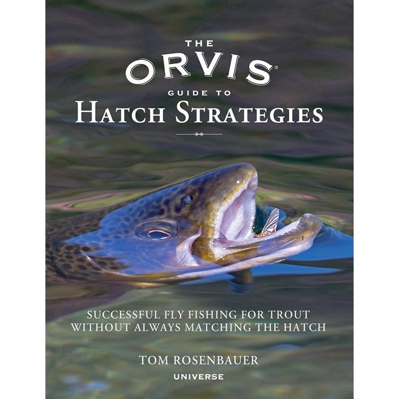 The Orvis Guide to Hatch Strategies by Tom Rosenbauer