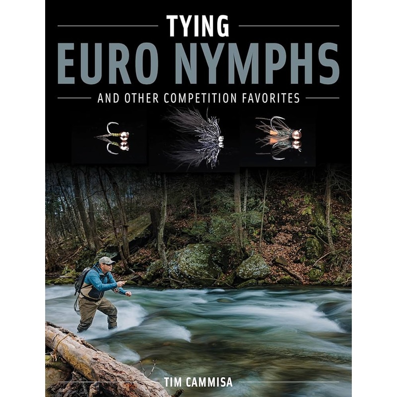 Tying Euro Nymphs and Other Competition Favorites by Tim Cammisa