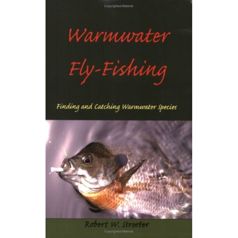 Warmwater Fly-Fishing: Finding and Catching Warmwater Species by Robert W. Streeter