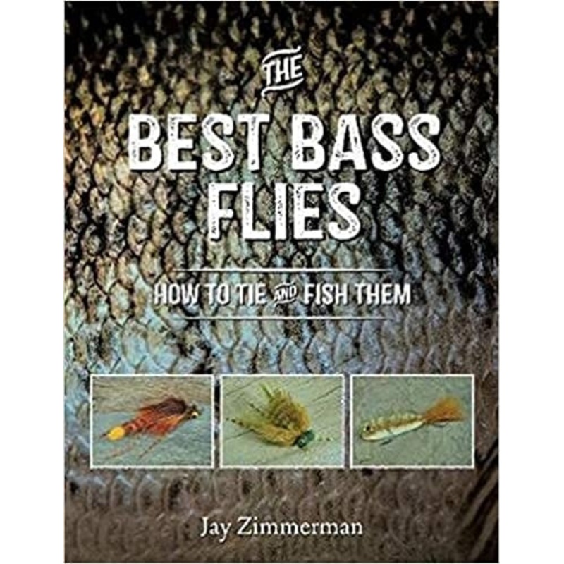 The Best Bass Flies: How to Tie and Fish Them (softcover) – Jay Zimmerman