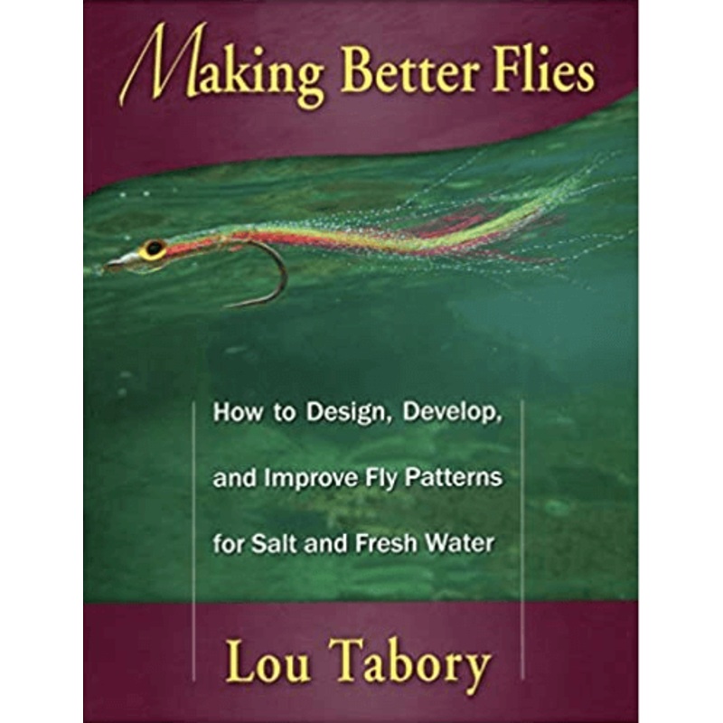 Making Better Flies (softcover) – Lou Tabory