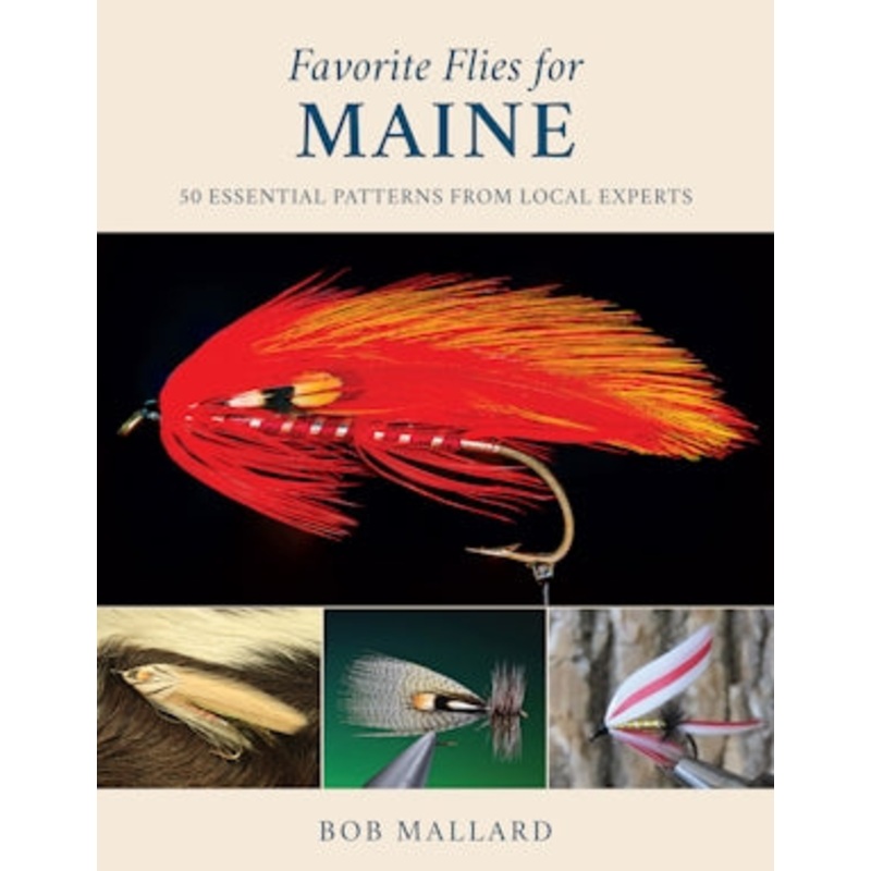 Favorite Flies for Maine – 50 Essential Patterns from Local Experts