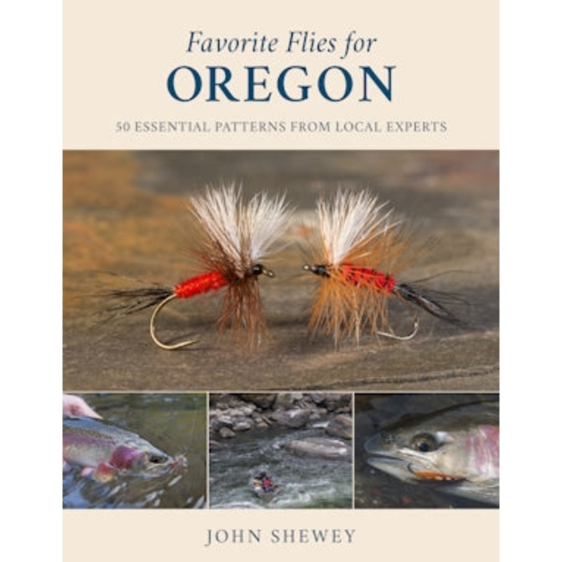 Favorite Flies for Oregon – 50 Essential Patterns from Local Experts