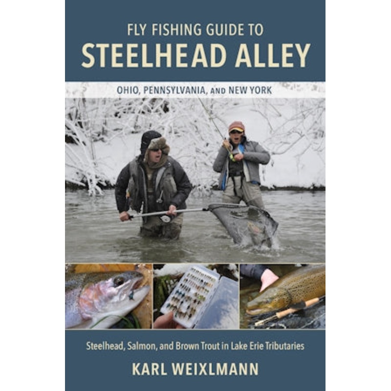 Fly Fishing Guide to Steelhead Alley – Steelhead, Salmon, and Brown Trout in Lake Erie Tributaries