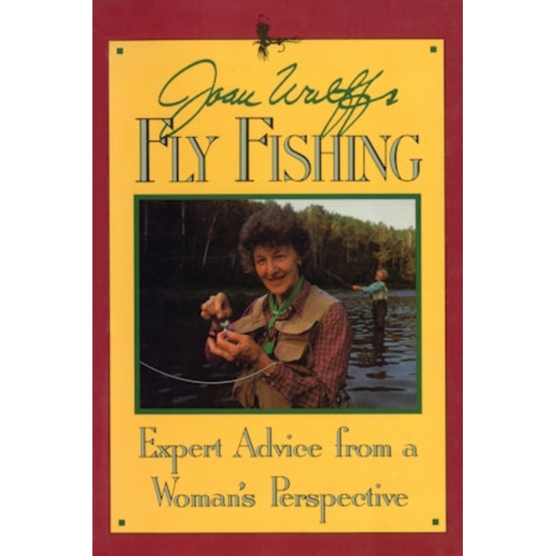 Read a Sample Joan Wulff’s Fly Fishing – Expert Advice from a Woman’s Perspective