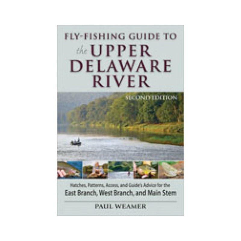 Fly Fishing Guide to the Upper Delaware Second Edition