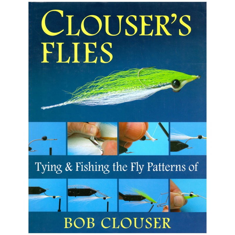Clouser’s Flies: Tying & Fishing the Patterns of Bob Clouser – Softcover
