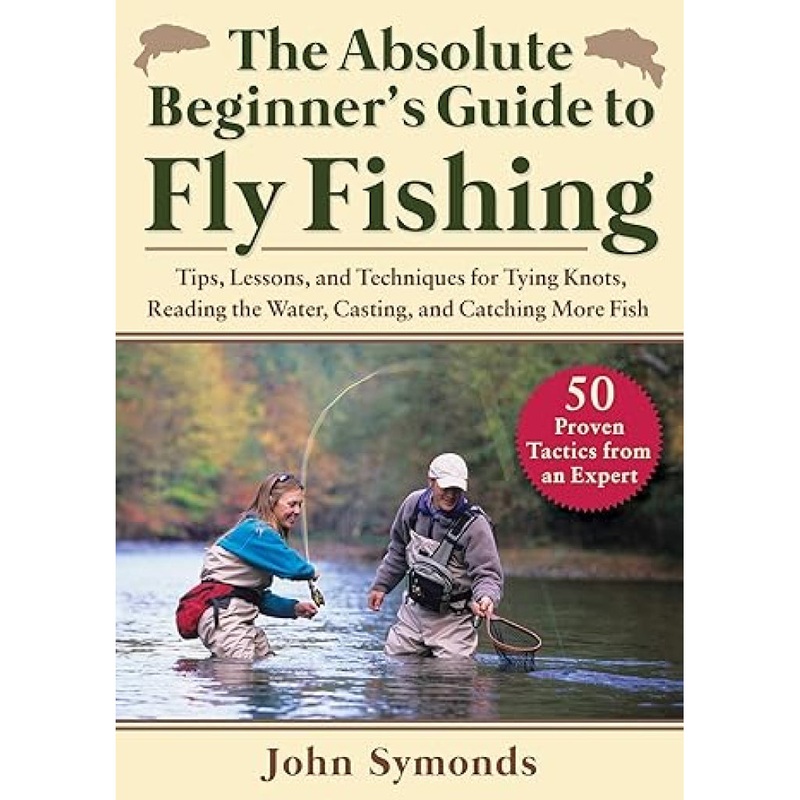 The Absolute Beginner’s Guide to Fly Fishing