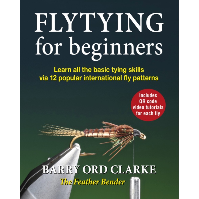 Flytying for Beginners by Barry Ord Clark – The Feather Bender