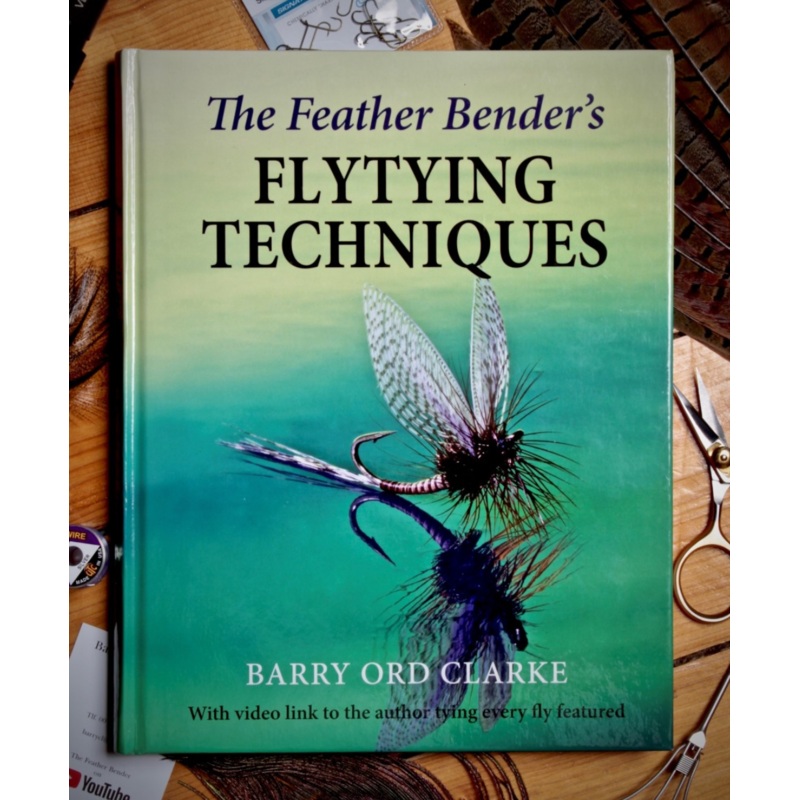 The Feather Benders’s Flytying Techniques – Barry Ord Clarke