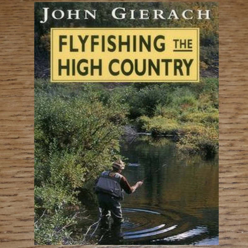 Flyfishing The High Country – John Gierach