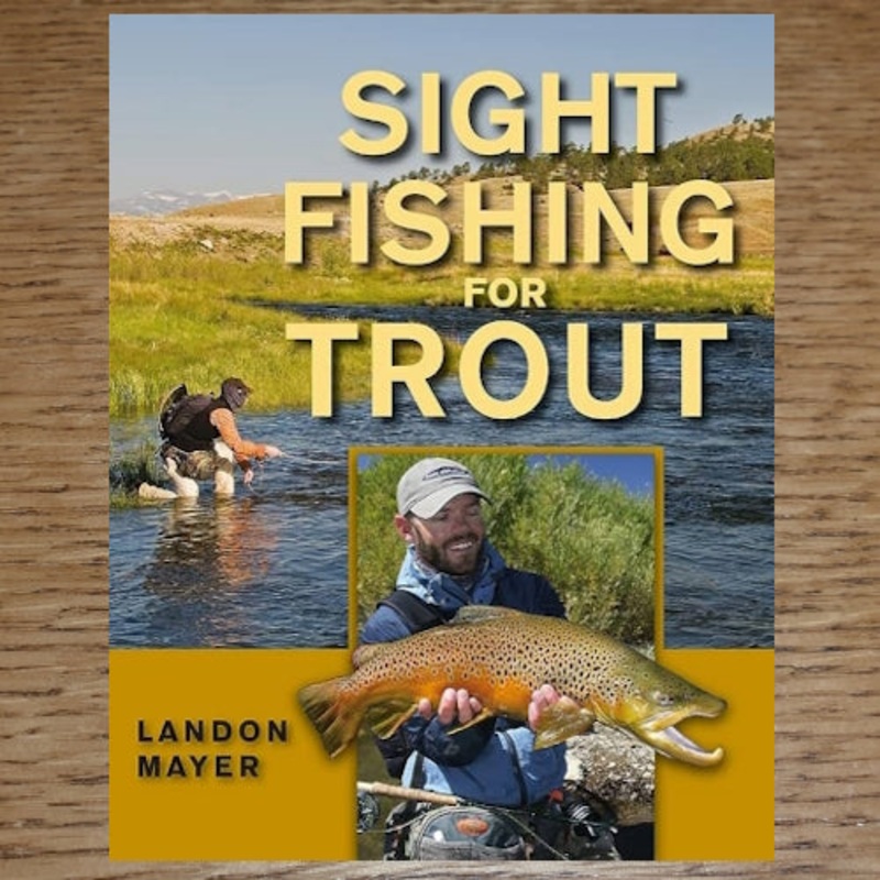 Sight Fishing For Trout  2nd Edition – Landon Mayer