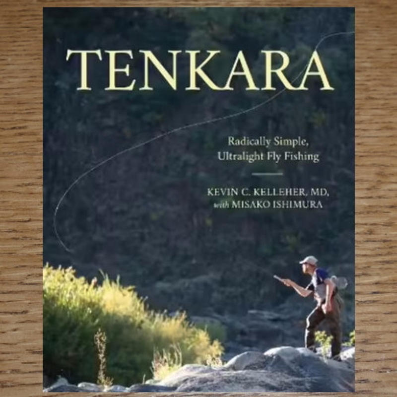Tenkara Radically Simple, Ultralight Fly Fishing – Kevin Kelleher