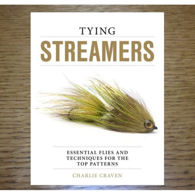 Tying Streamers : Essential Flies and Techniques for the Top Patterns – Charlie Craven