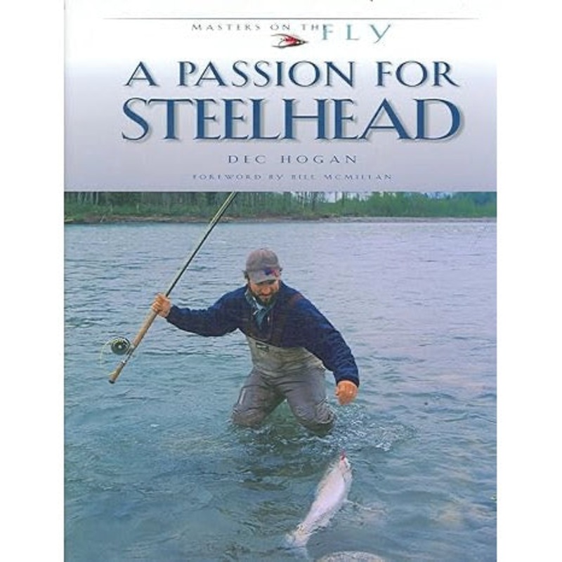 A Passion for Steelhead (Masters on the Fly series), by Dec Hogan