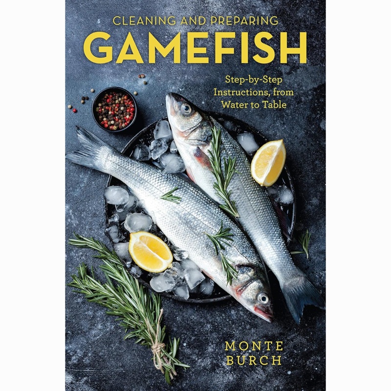 Cleaning & Preparing Gamefish: Step-by-Step Instructions, from Water to Table