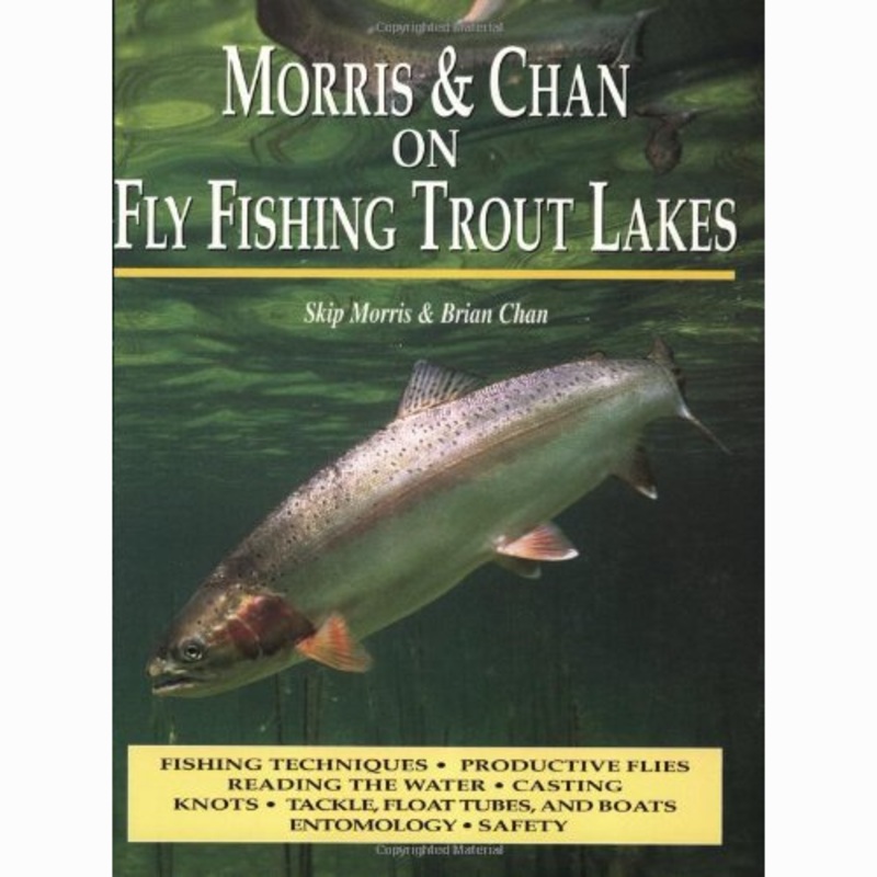Morris & Chan on Fly Fishing Trout Lakes, by Skip Morris & Brian Chan